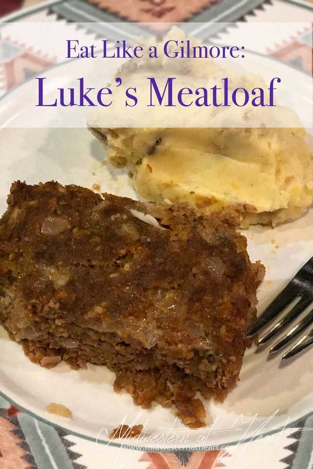Eat Like a Gilmore - Luke's Meatloaf | Midwestern At Heart